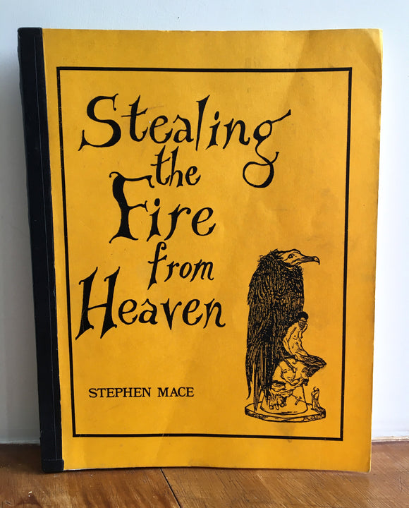 STEALING THE FIRE FROM HEAVEN - Stephen Mace (1984, Self-Published. Signed + Inscribed copy)