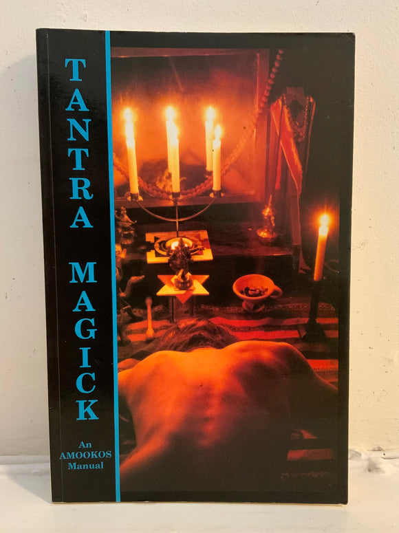 TANTRA MAGICK - An AMOOKOS Manual (PB. Mandrake, 1990)