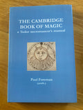 THE CAMBRIDGE BOOK OF MAGIC - A Tudor Necromancer's Manual - Paul Foreman (HB, Published by the author, 2015)