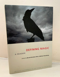 DEFINING MAGIC - A Reader (Eds. B. Otto & M. Stausberg) (HB, Equinox Press, 2013)