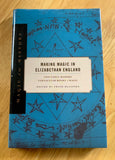 MAKING MAGIC IN ELIZABETHAN ENGLAND - Two early Vernacular Books of Magic - Frank Klaassen (ed.) (HB, Penn State Uni Press, 2019)