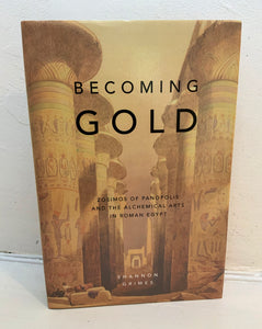 BECOMING GOLD: Zosimos of Panopolis and the Alchemical Arts in Roman Egypt - Shannon Grimes (HB, Rubedo Press, 2018)