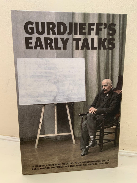 GURDJIEFF'S EARLY TALKS - 1914-1931 (Hardback, Book Studio Publishing, 2020.)