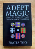 ADEPT MAGIC IN THE GOLDEN DAWN TRADITION - Frater YSHY (Kerubim Press, 2014)