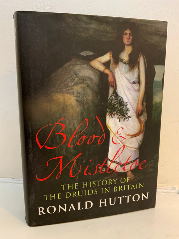 BLOOD & MISTLETOE - The History Of The Druids in Britain - Ronald Hutton (Hardback, 2009, Yale University Press)