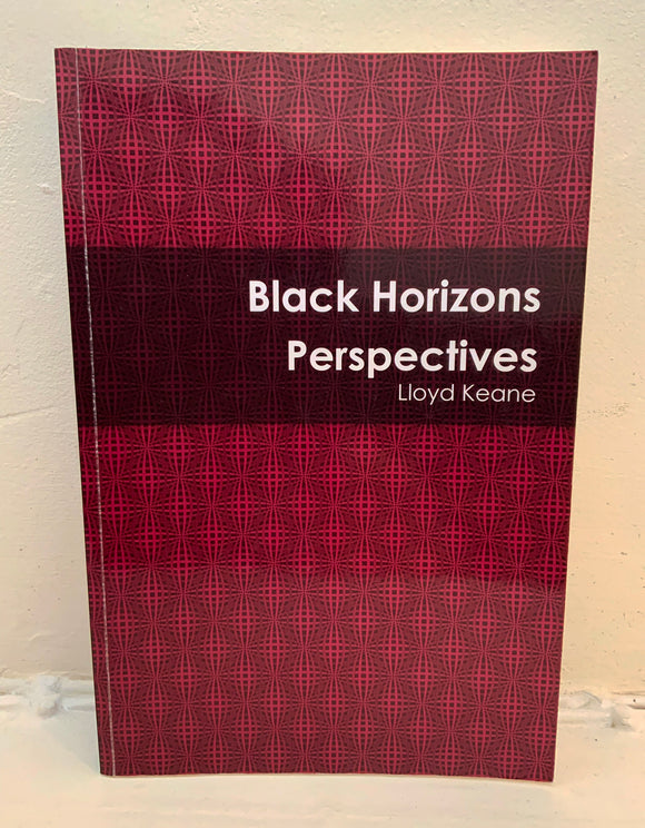 BLACK HORIZONS PERSPECTIVES - Lloyd Keane (Self-Published, 2017)