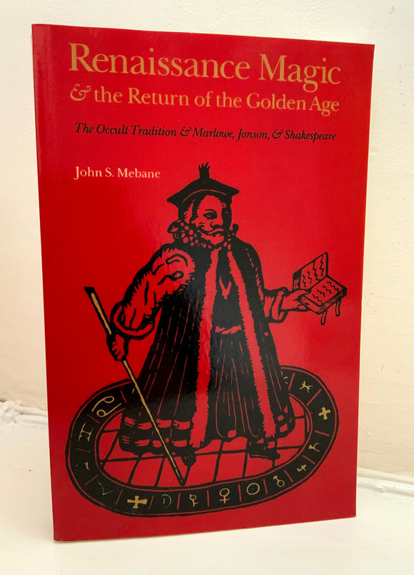 RENAISSANCE MAGIC & The Return Of The Golden Age - John S. Mebane (PB, Nebraska University Press)