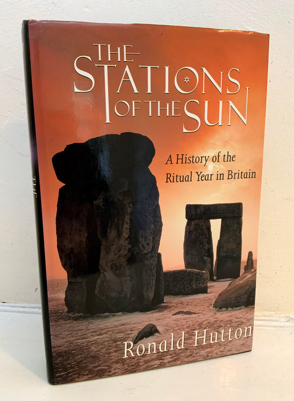 THE STATIONS OF THE SUN - A History of the Ritual Year in Britain - Ronald Hutton (Hardback, 1996, Oxford University Press)