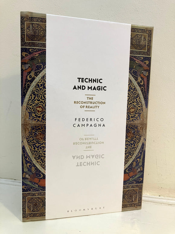 TECHNIC AND MAGIC : The Reconstruction of Reality - Federico Campagna (Hardback, Bloomsbury Academic, 2018)