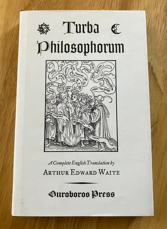 TURBA PHILOSOPHORUM - A Complete English Translation by A. E. Waite (Ouroboros Press, HB, 2006)